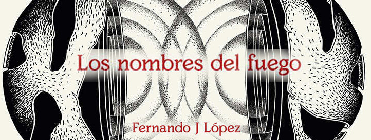 Fernando J Lopez_los nombres del fuego slider