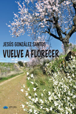 9788417307783_vuelve_a_florecer_jesus_gonzalez_Santos