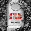 9788418759741_me_viene_mal_que_te_mueras_maite_cabrerizo_ole_libros