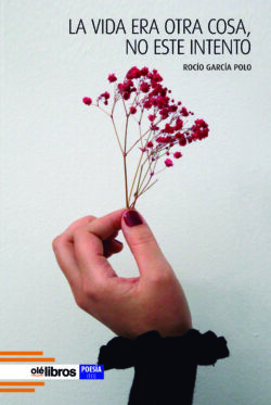 9788418759857_la_vida_era_otra_cosa_rocio_garcia_opolo_ole_libros