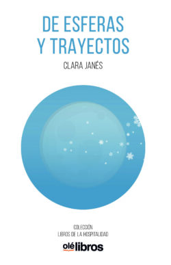 de_esferas_y_trayectos_clara_janes_ole_libros