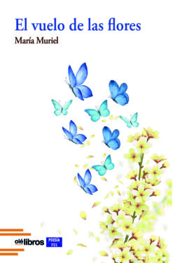 el_vuelo_de_las_flores_maria_muriel_ole_libros