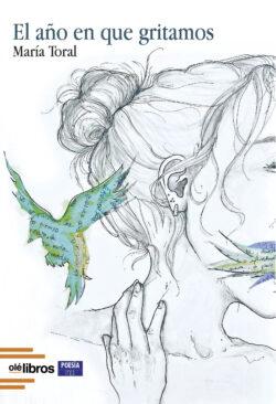 el_anyo_que_gritamos_maria_toral_ole_libros