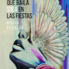 _la_chica_que_baila_sola_en_las_fiesta_maria_peraltas