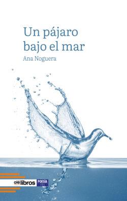 9788410053304_Un_pajaro_bajo_el_mar_ole_libros
