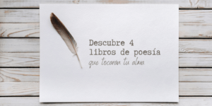Descubre 4 libros de poesía que tocarán tu alma