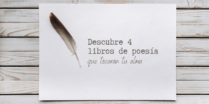 Descubre 4 libros de poesía que tocarán tu alma