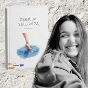 Desnuda y Descalza: Deja que las palabras hagan lo que tú no te atreves