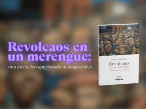 Revolcaos en un merengue: una invitación apasionada al tango crítico. Lo nuevo de Alejandro Font de Mora