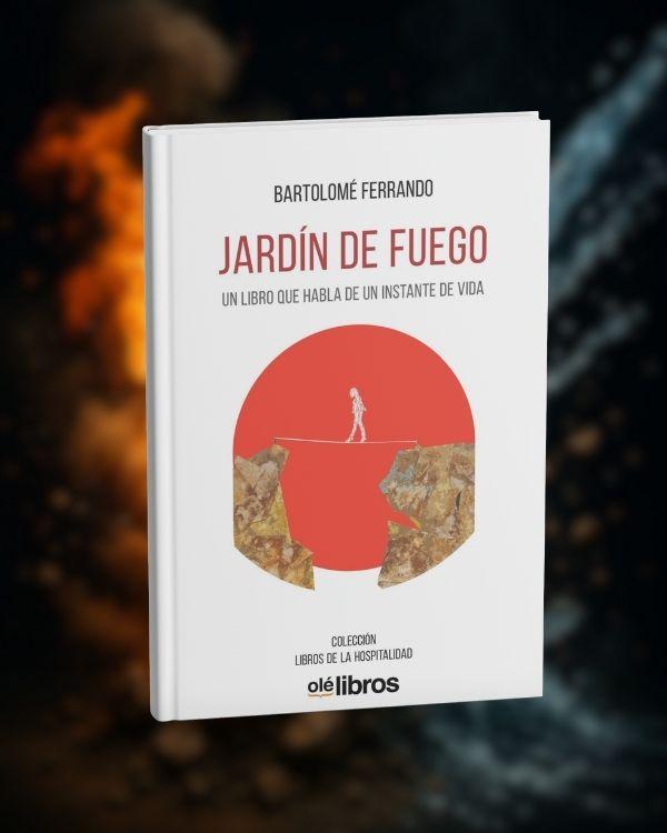 Libros de la hospitalidad: jardín de fuego publicado por olé libros
